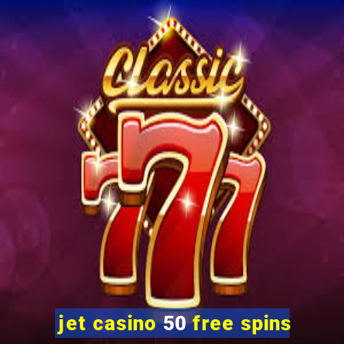 jet casino 50 free spins